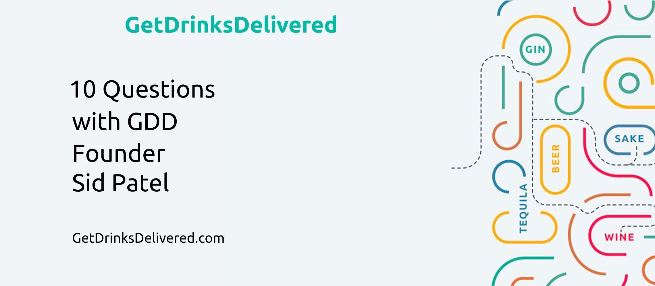 Photo for: 10 Questions With GetDrinksDelivered.com Founder, Sid Patel